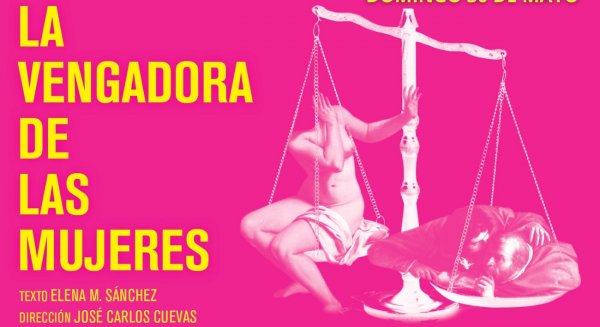 El Rincón presenta la obra `La Vengadora de las Mujeres´ producida por Teatro Echegaray