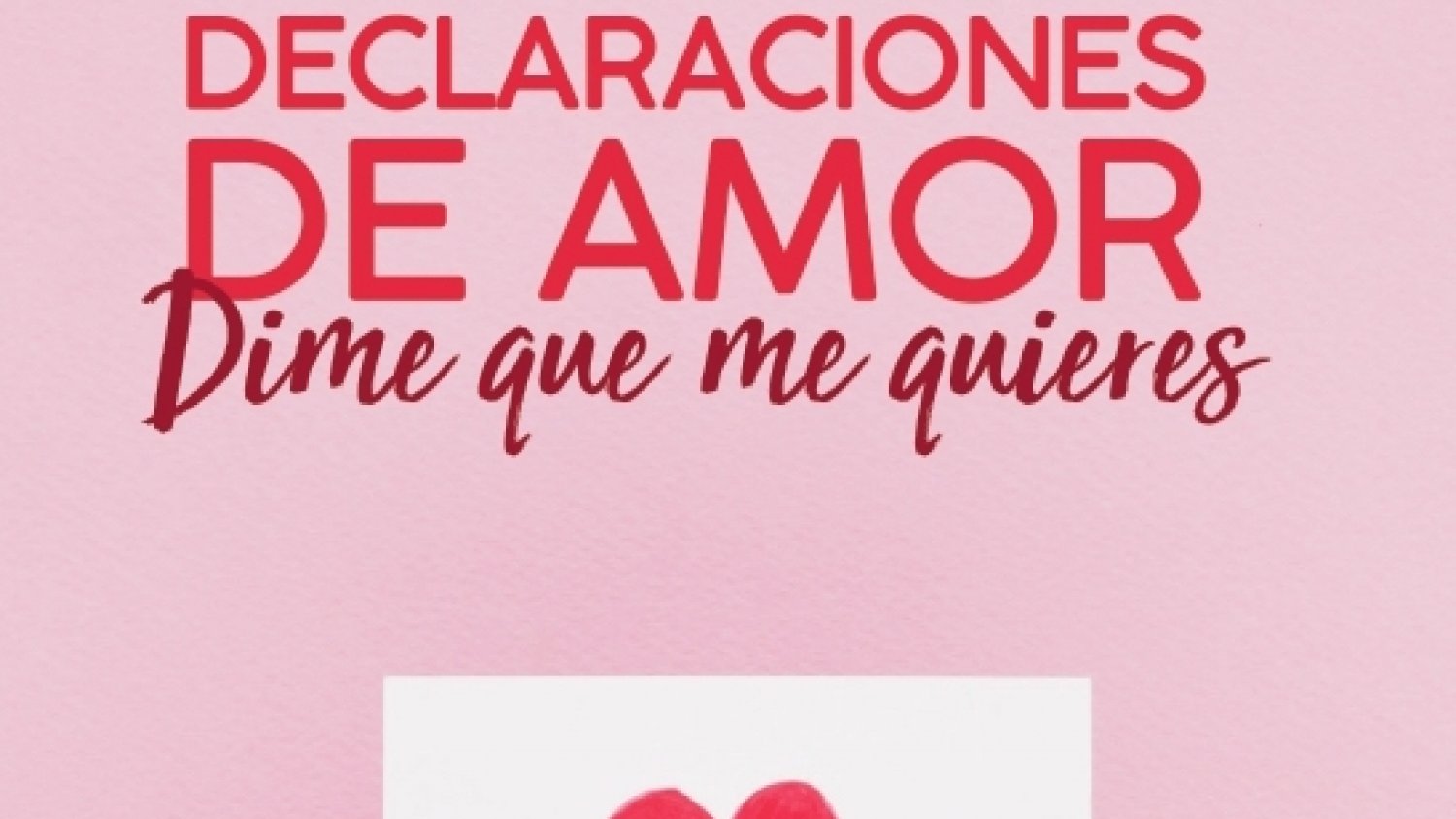 Abierto el plazo para participar en el Certamen de Declaraciones de Amor 'Dime que me quieres'
