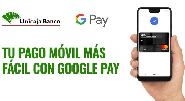 Unicaja Banco ofrece a sus clientes ‘Google Pay’ para realizar pagos con dispositivos móviles sin necesidad de una tarjeta física