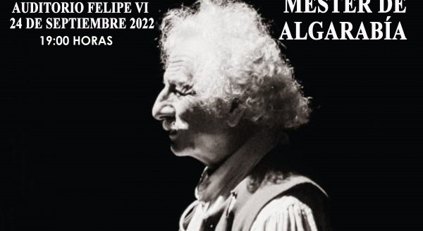 Rafael Álvarez ‘El Brujo’ presentará su obra  ‘Mester de Algarabía’  en el Auditorio Felipe VI