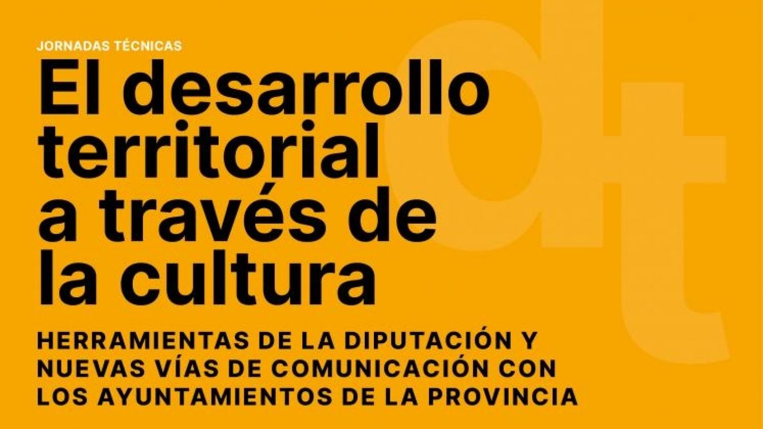 Diputación organiza unas jornadas técnicas de desarrollo territorial a través de la cultura