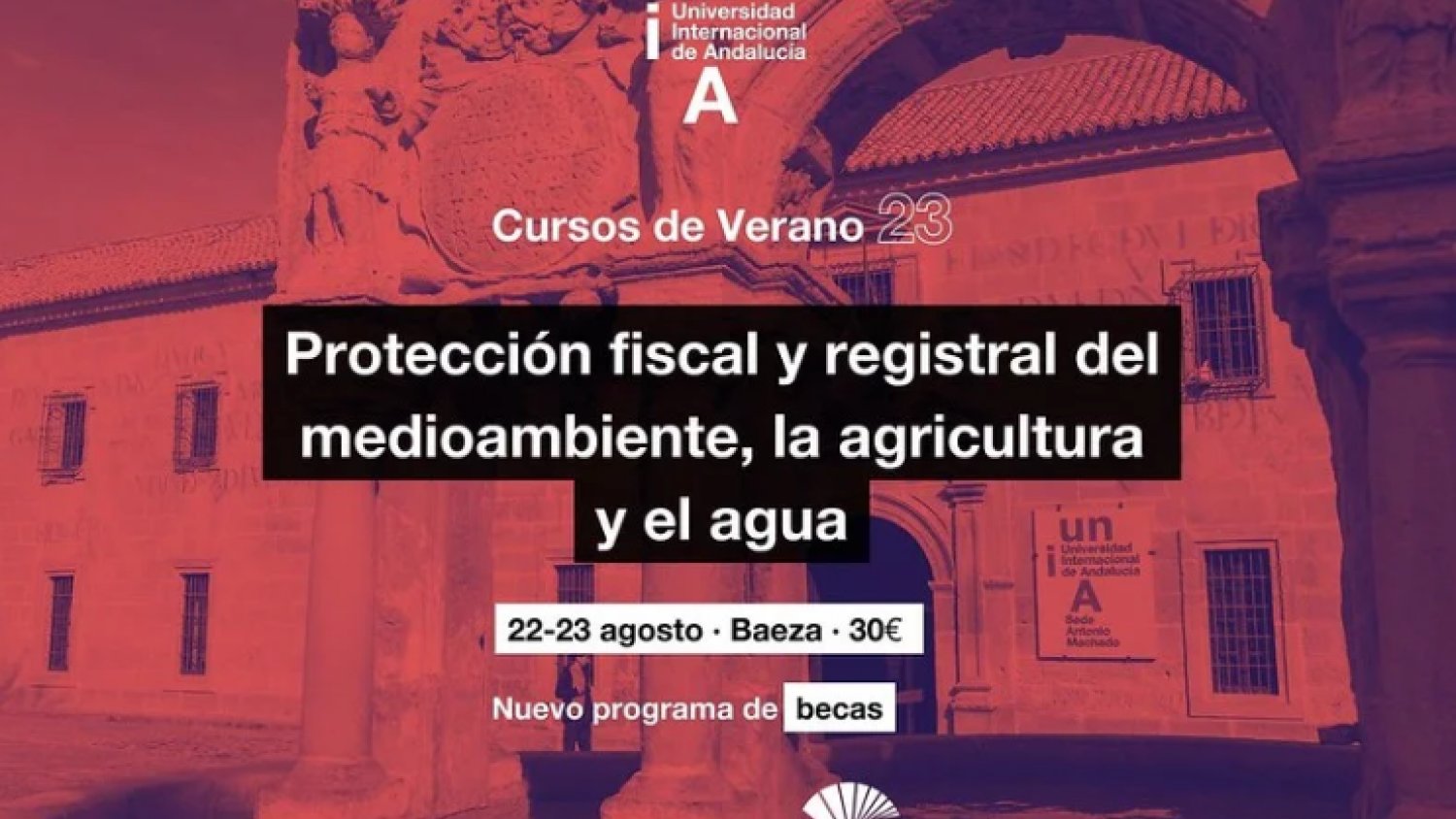 La UNIA analiza en un encuentro de los Cursos de Verano de la sede Antonio Machado de Baeza la protección fiscal y registral del medio ambiente