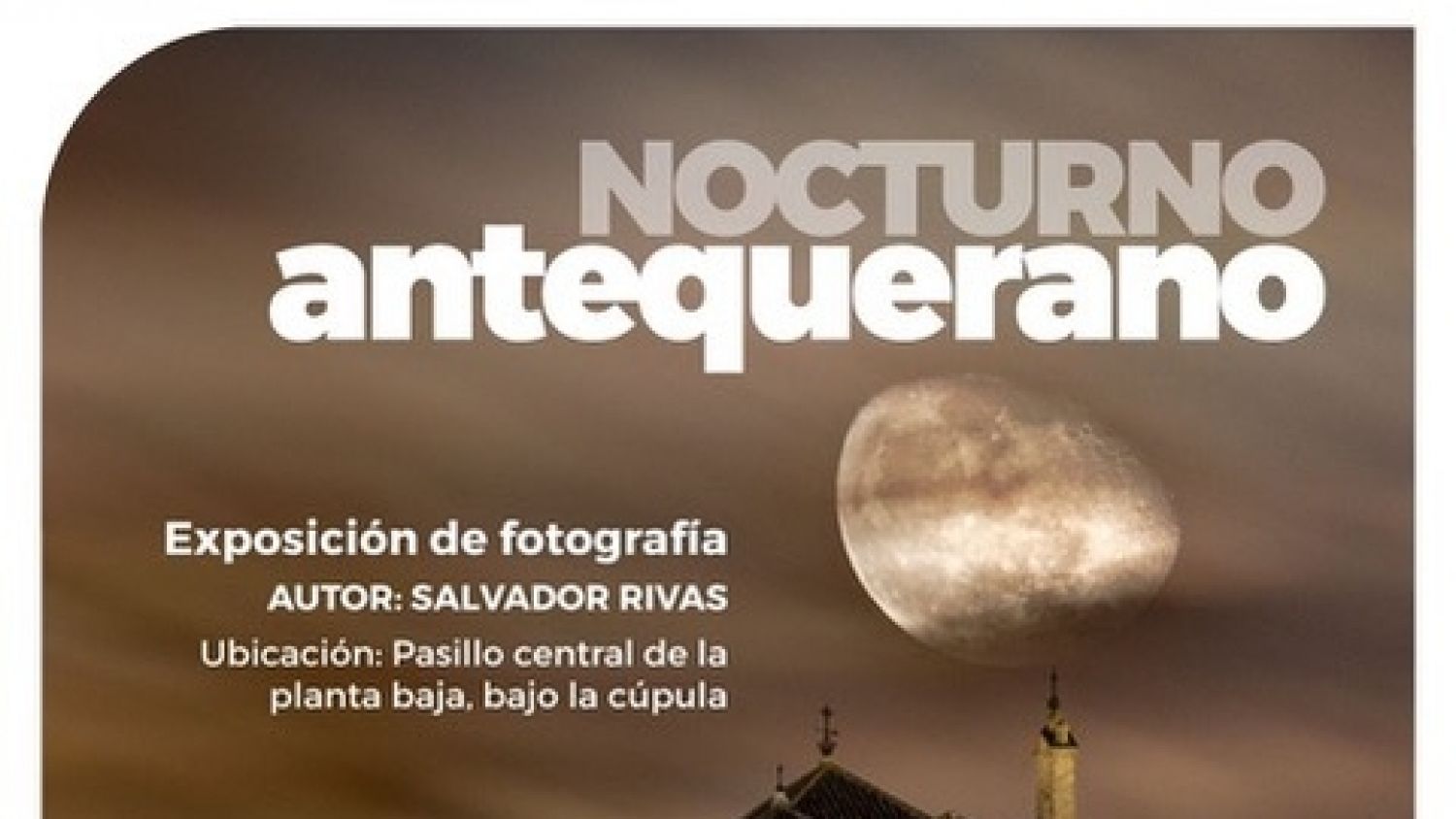 El Centro Comercial La Verónica acoge la exposición fotográfica “Nocturno Antequerano”  de Salvador Rivas