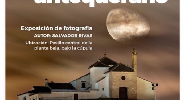 El Centro Comercial La Verónica acoge la exposición fotográfica “Nocturno Antequerano”  de Salvador Rivas