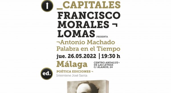 Francisco Morales Lomas presenta en Málaga la antología de Antonio Machado ‘Palabra en el tiempo’